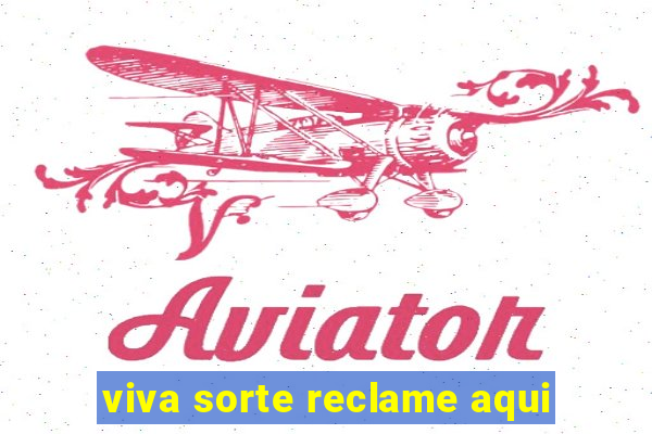 viva sorte reclame aqui